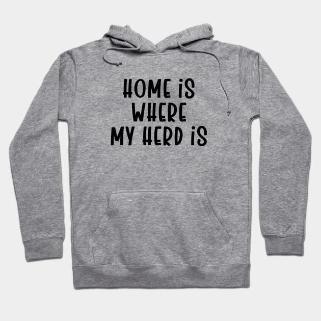 home is where my herd is Hoodie by TIHONA